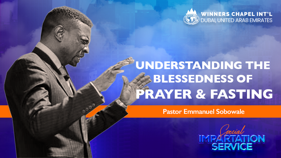 Understanding the Blessedness of Prayer and Fasting – [Pt. 2]